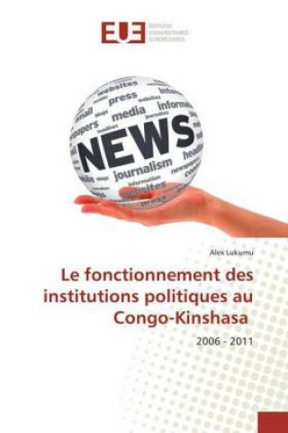 Carte Le fonctionnement des institutions politiques au Congo-Kinshasa Alex Lukumu