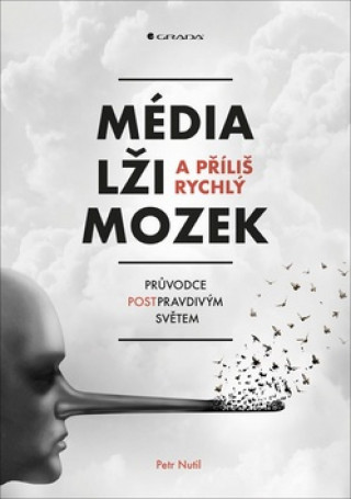 Kniha Média, lži a příliš rychlý mozek Petr Nutil