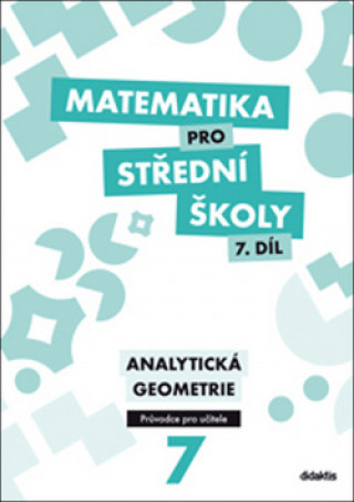 Kniha Matematika pro střední školy 7.díl Průvodce pro učitele M. Květoňová