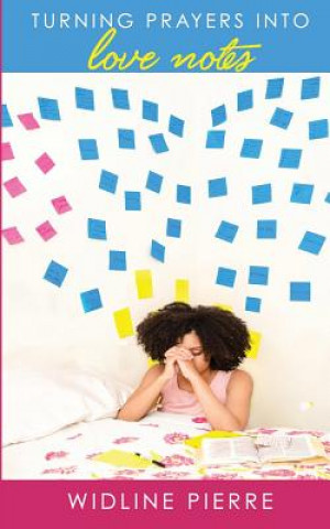 Knjiga Turning Prayers Into Love Notes Widline Pierre