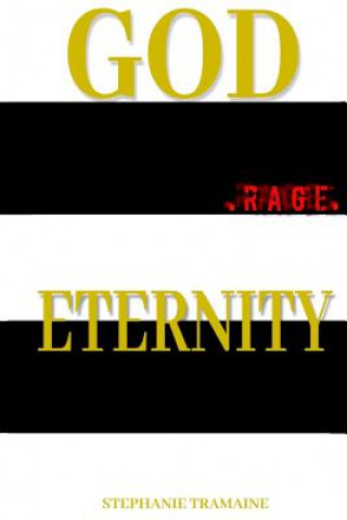 Книга God .Rage. Eternity: The Heart of Eternity Stephanie Tramaine