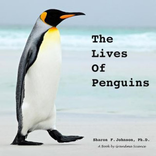 Kniha The Lives of Penguins Sharon F Johnson Ph D