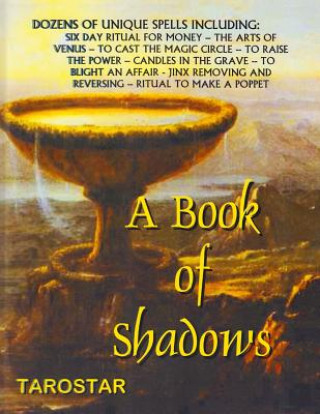 Książka A Book of Shadows: Dozens of Unique Spells Including Six Day Ritual For Money, To Cast The Money Circle, Candle in The Grave, Jinx Removi Tarostar