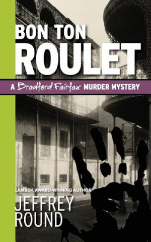 Книга Bon Ton Roulet: A Bradford Fairfax Murder Mystery Jeffrey Round