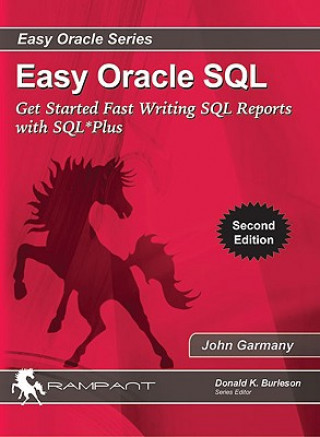 Kniha Easy Oracle SQL: Get Started Fast writing SQL Reports with SQL*Plus John Garmany