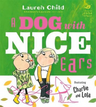 Könyv Charlie and Lola: A Dog With Nice Ears Lauren Child