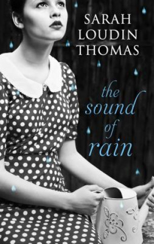 Kniha The Sound of Rain Sarah Loudin Thomas