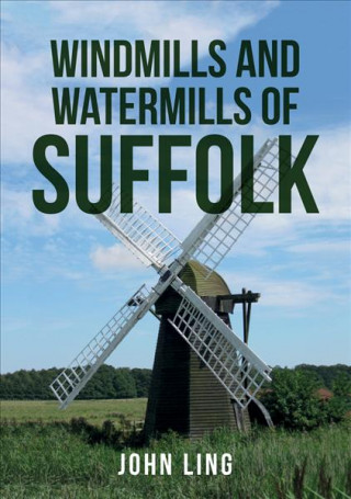 Kniha Windmills and Watermills of Suffolk John Ling