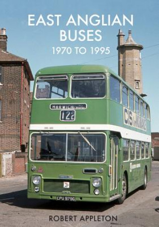 Kniha East Anglian Buses 1970 to 1995 Robert Appleton