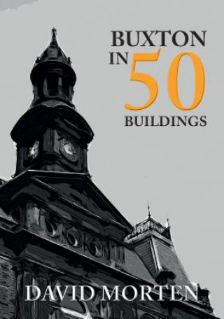 Kniha Buxton in 50 Buildings David Morten
