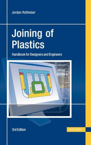 Kniha Joining of Plastics 3e: Handbook for Designers and Engineers Jordan Rotheiser