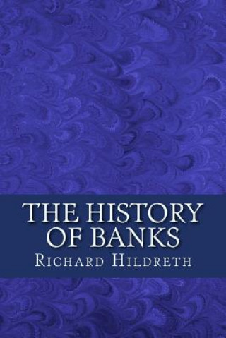 Книга The History of Banks Richard Hildreth