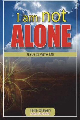 Könyv I Am Not Alone Jesus Is with Me Tella Olayeri