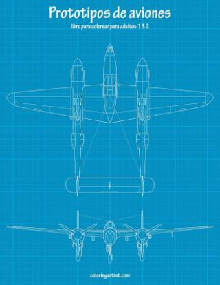 Kniha Prototipos de aviones libro para colorear para adultos 1 & 2 Nick Snels