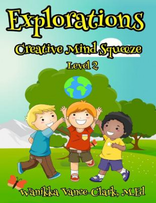 Kniha EXPLORATIONS Creative Mind Squeeze 2 M Ed Wanikka Vance-Clark