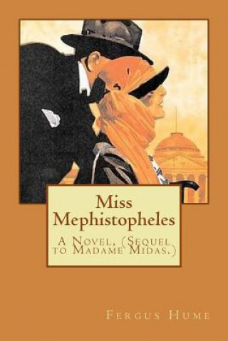 Книга Miss Mephistopheles: A Novel, (Sequel to Madame Midas.) Fergus Hume