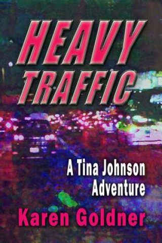 Carte Heavy Traffic: A Tina Johnson Adventure Karen Goldner