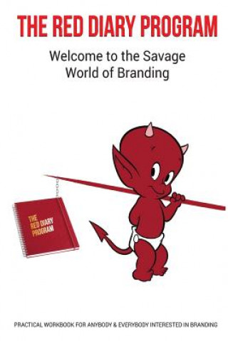 Knjiga The Red Diary Program - The Savage World of Branding: Practical Workbook for Anybody & Everybody interested in Branding Mr Sanjay Nair