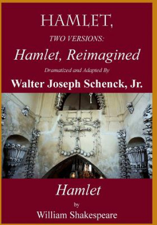 Knjiga Hamlet, Reimagined: Hamlet, 2 Versions Jr Mr Walter Joseph Schenck