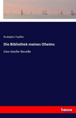 Kniha Bibliothek meines Oheims Rodolphe Töpffer