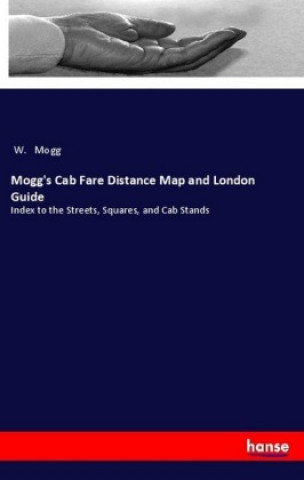 Książka Mogg's Cab Fare Distance Map and London Guide W. Mogg