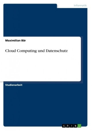 Könyv Cloud Computing und Datenschutz Maximilian Bär