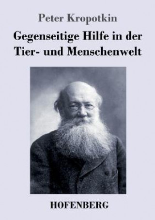 Kniha Gegenseitige Hilfe in der Tier- und Menschenwelt Peter Kropotkin