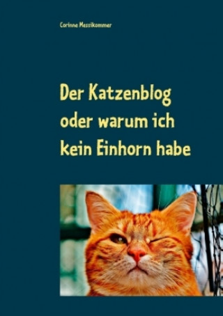 Книга Der Katzenblog oder warum ich kein Einhorn habe Corinne Messikommer