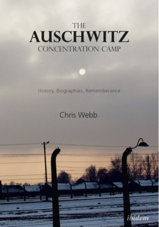 Carte Auschwitz Concentration Camp - History, Biographies, Remembrance Chris Webb
