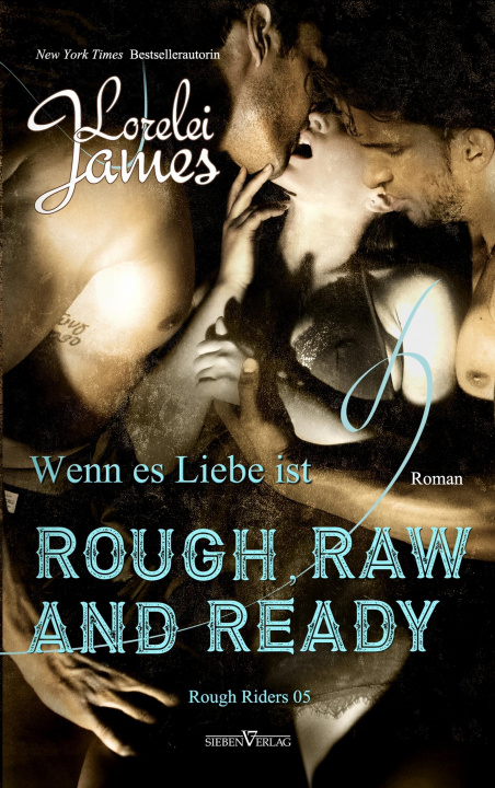 Libro Rough, Raw and Ready - Wenn es Liebe ist Lorelei James