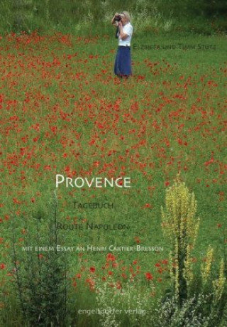 Kniha Provence - ein Tagebuch, Route Napoléon Timm Stütz