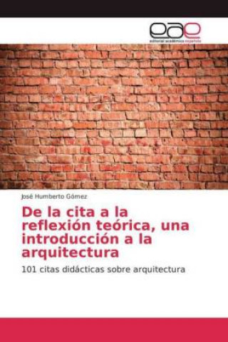 Kniha De la cita a la reflexion teorica, una introduccion a la arquitectura José Humberto Gómez