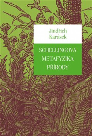 Book Schellingova metafyzika přírody Jindřich Karásek