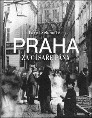 Книга Praha za císaře pána Pavel Scheufler