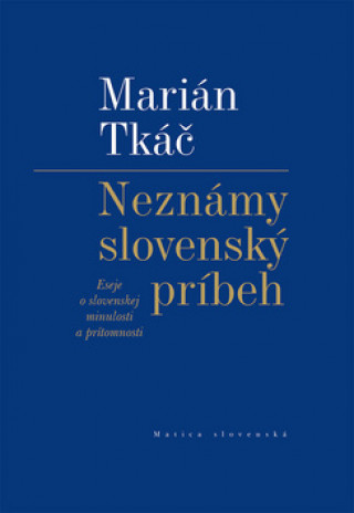 Kniha Neznámy slovenský príbeh Marián Tkáč