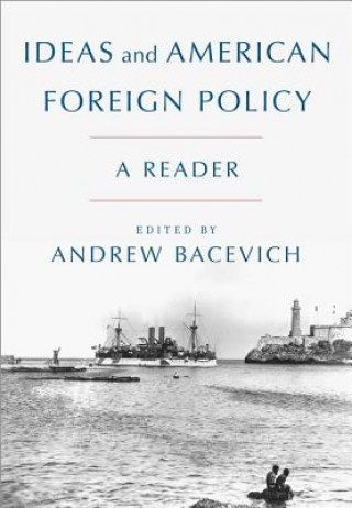 Kniha Ideas and American Foreign Policy Andrew Bacevich