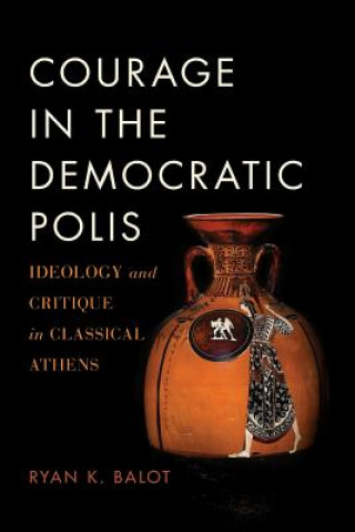 Книга Courage in the Democratic Polis Balot