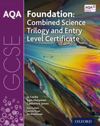Carte AQA GCSE Foundation: Combined Science Trilogy and Entry Level Certificate Student Book Jo Locke