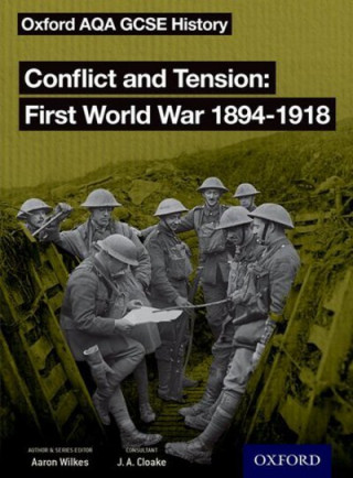 Kniha Oxford AQA GCSE History: Conflict and Tension First World War 1894-1918 Student Book Wilkes