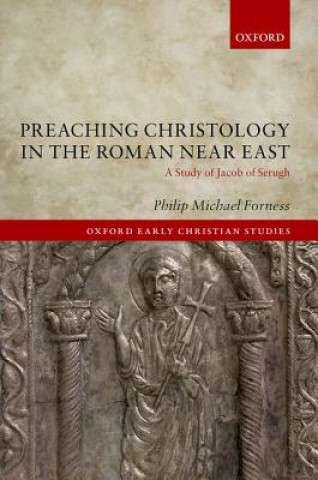 Könyv Preaching Christology in the Roman Near East Philip Michael Forness