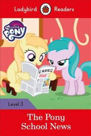 Kniha Ladybird Readers Level 3 - My Little Pony - The Pony School News (ELT Graded Reader) 