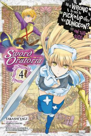 Libro Is It Wrong to Try to Pick Up Girls in a Dungeon? Sword Oratoria, Vol. 4 Fujino Omori