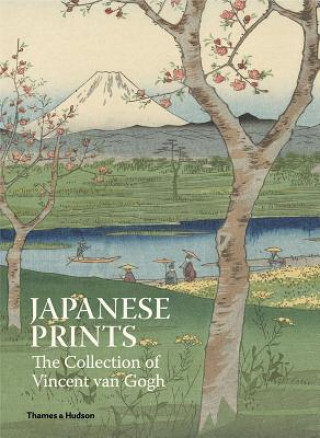 Kniha Japanese Prints: The Collection of Vincent van Gogh FOREWORD BY AXEL RUG