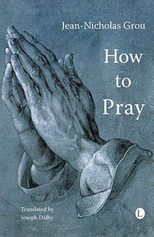 Knjiga How to Pray Jean-Nicholas Grou