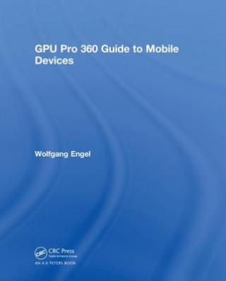 Carte GPU Pro 360 Guide to Mobile Devices Wolfgang Engel
