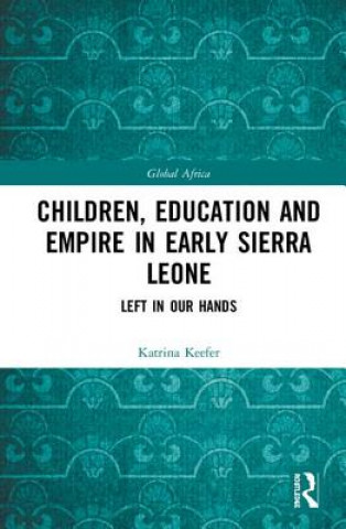 Knjiga Children, Education and Empire in Early Sierra Leone KEEFER