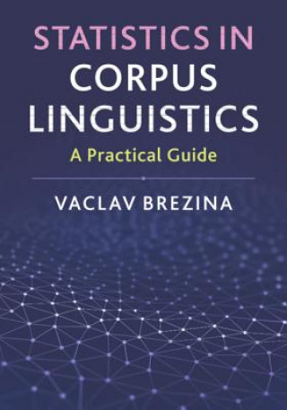Kniha Statistics in Corpus Linguistics Vaclav (Lancaster University) Brezina