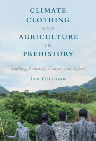 Carte Climate, Clothing, and Agriculture in Prehistory GILLIGAN  IAN