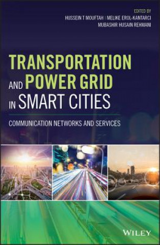 Książka Transportation and Power Grid in Smart Cities - Communication Networks and Services Hussein T. Mouftah