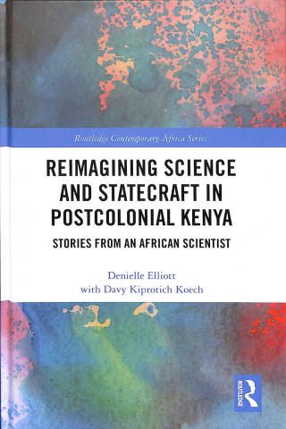 Książka Reimagining Science and Statecraft in Postcolonial Kenya ELLIOTT